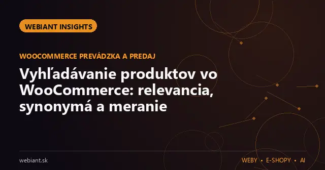 Vyhľadávanie produktov vo WooCommerce: relevancia, synonymá a meranie