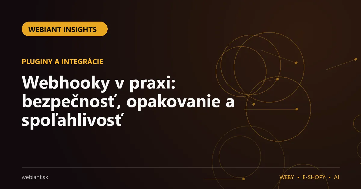 Webhooky v praxi: bezpečnosť, opakovanie a spoľahlivosť