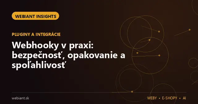 Webhooky v praxi: bezpečnosť, opakovanie a spoľahlivosť