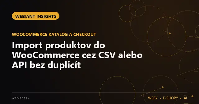 Import produktov do WooCommerce cez CSV alebo API bez duplicít