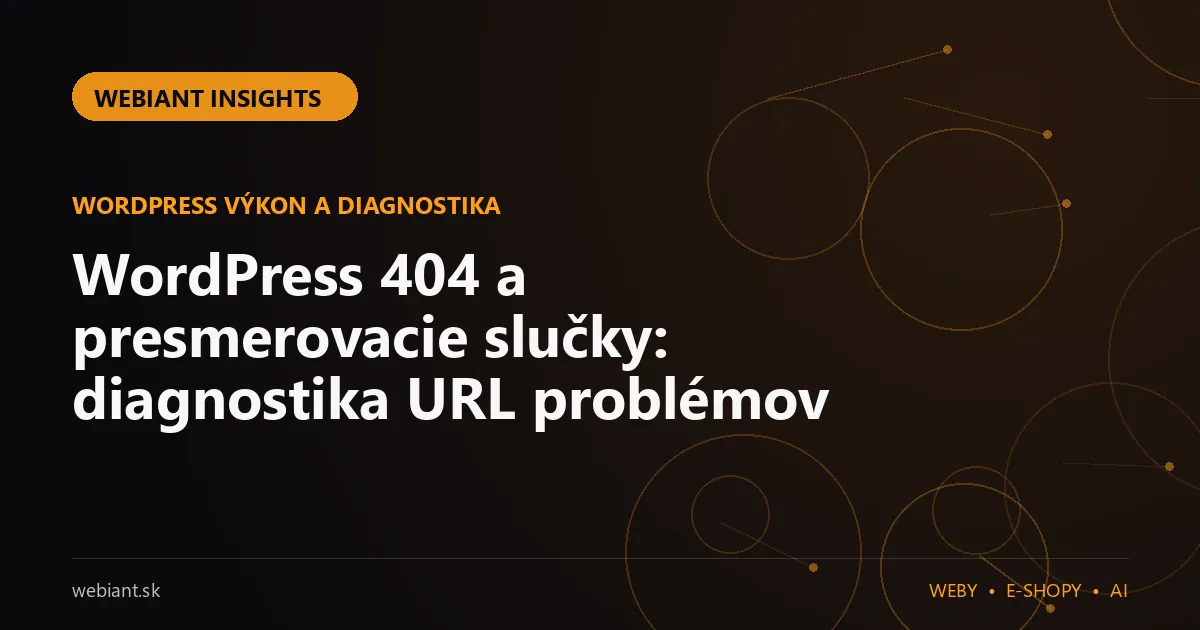 WordPress 404 a presmerovacie slučky: diagnostika URL problémov