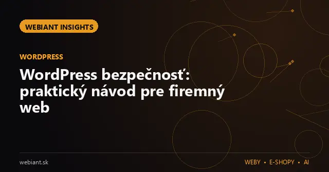 WordPress bezpečnosť: praktický návod pre firemný web