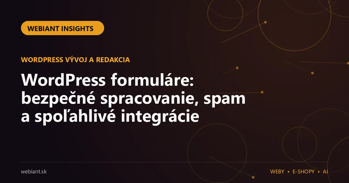 WordPress formuláre: bezpečné spracovanie, spam a spoľahlivé integrácie