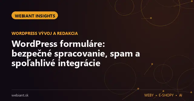 WordPress formuláre: bezpečné spracovanie, spam a spoľahlivé integrácie