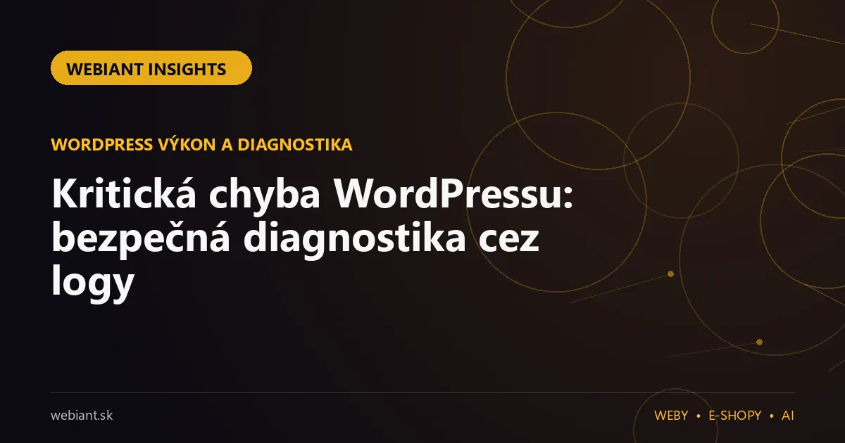 Kritická chyba WordPressu: bezpečná diagnostika cez logy