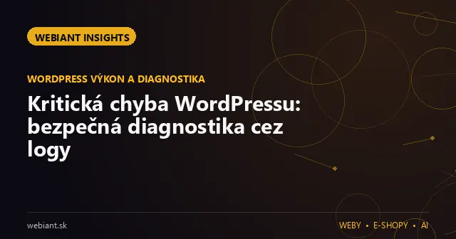 Kritická chyba WordPressu: bezpečná diagnostika cez logy
