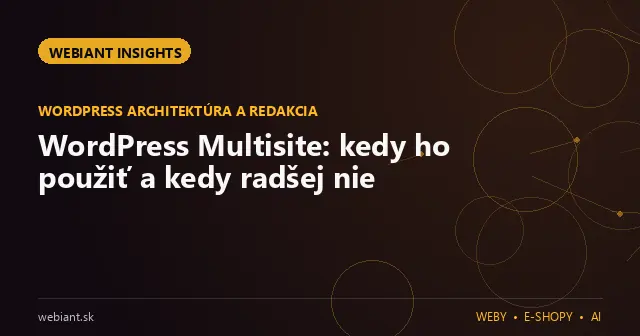 WordPress Multisite: kedy ho použiť a kedy radšej nie