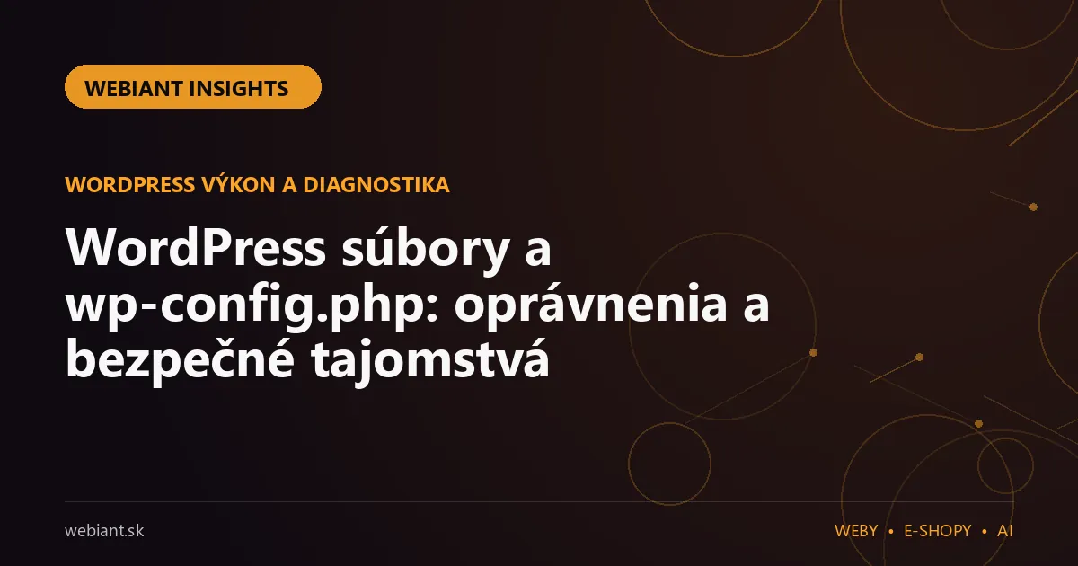 WordPress súbory a wp-config.php: oprávnenia a bezpečné tajomstvá