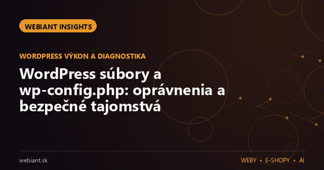 WordPress súbory a wp-config.php: oprávnenia a bezpečné tajomstvá