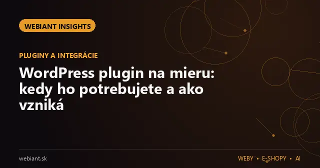 WordPress plugin na mieru: kedy ho potrebujete a ako vzniká