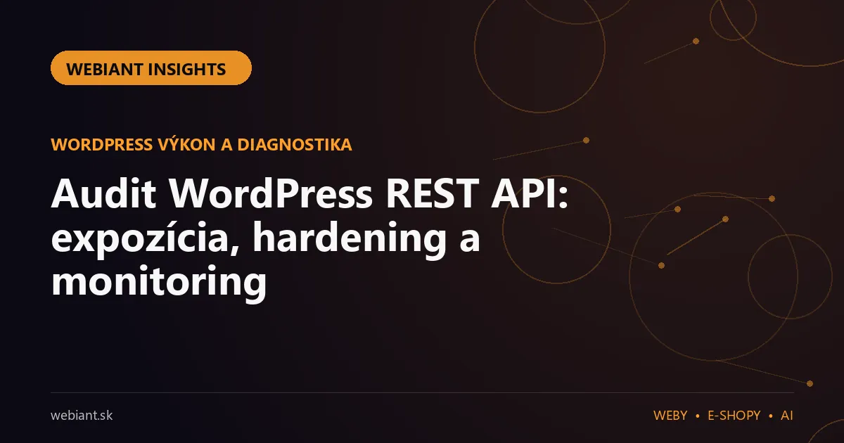 Audit WordPress REST API: expozícia, hardening a monitoring