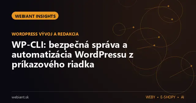 WP-CLI: bezpečná správa a automatizácia WordPressu z príkazového riadka