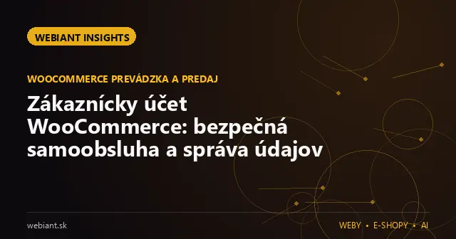 Zákaznícky účet WooCommerce: bezpečná samoobsluha a správa údajov