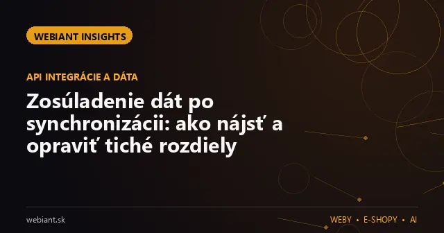 Zosúladenie dát po synchronizácii: ako nájsť a opraviť tiché rozdiely